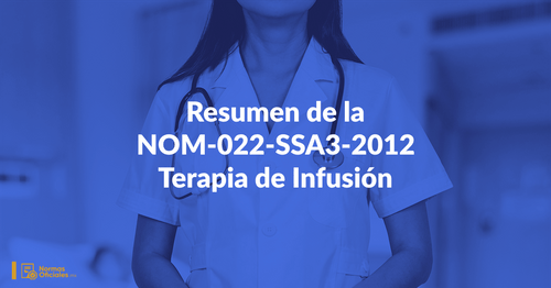 [Resumen] NOM 022 sobre Terapia de Infusión o Venoclisis 🏛️