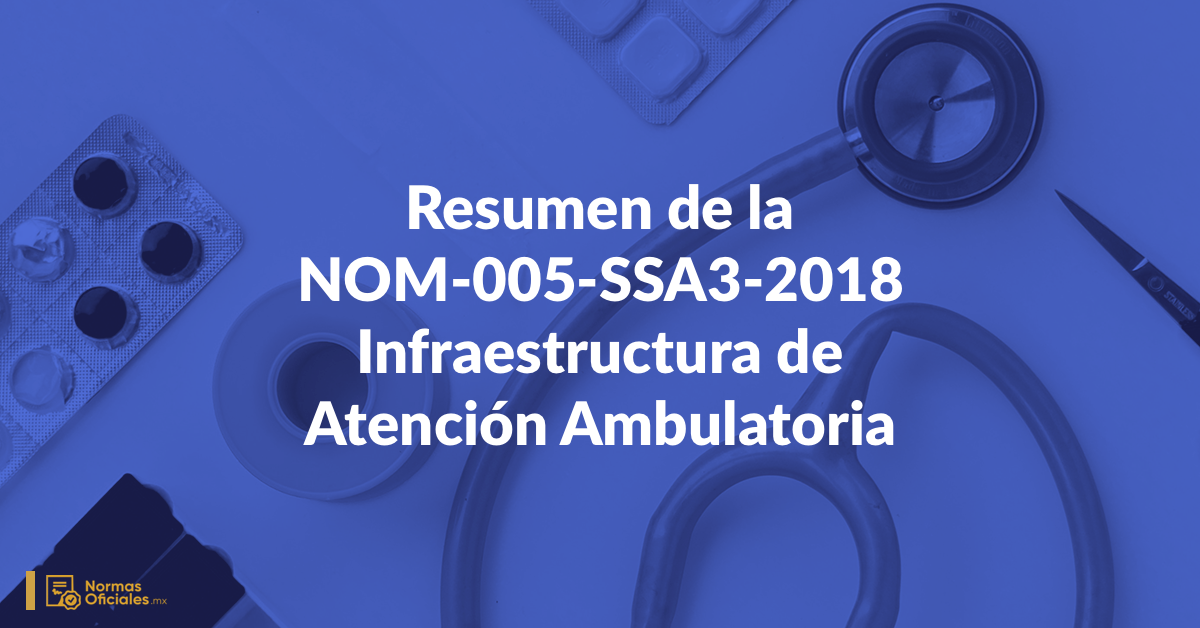 [Resumen] NOM 005 de Infraestructura de Atención Ambulatoria