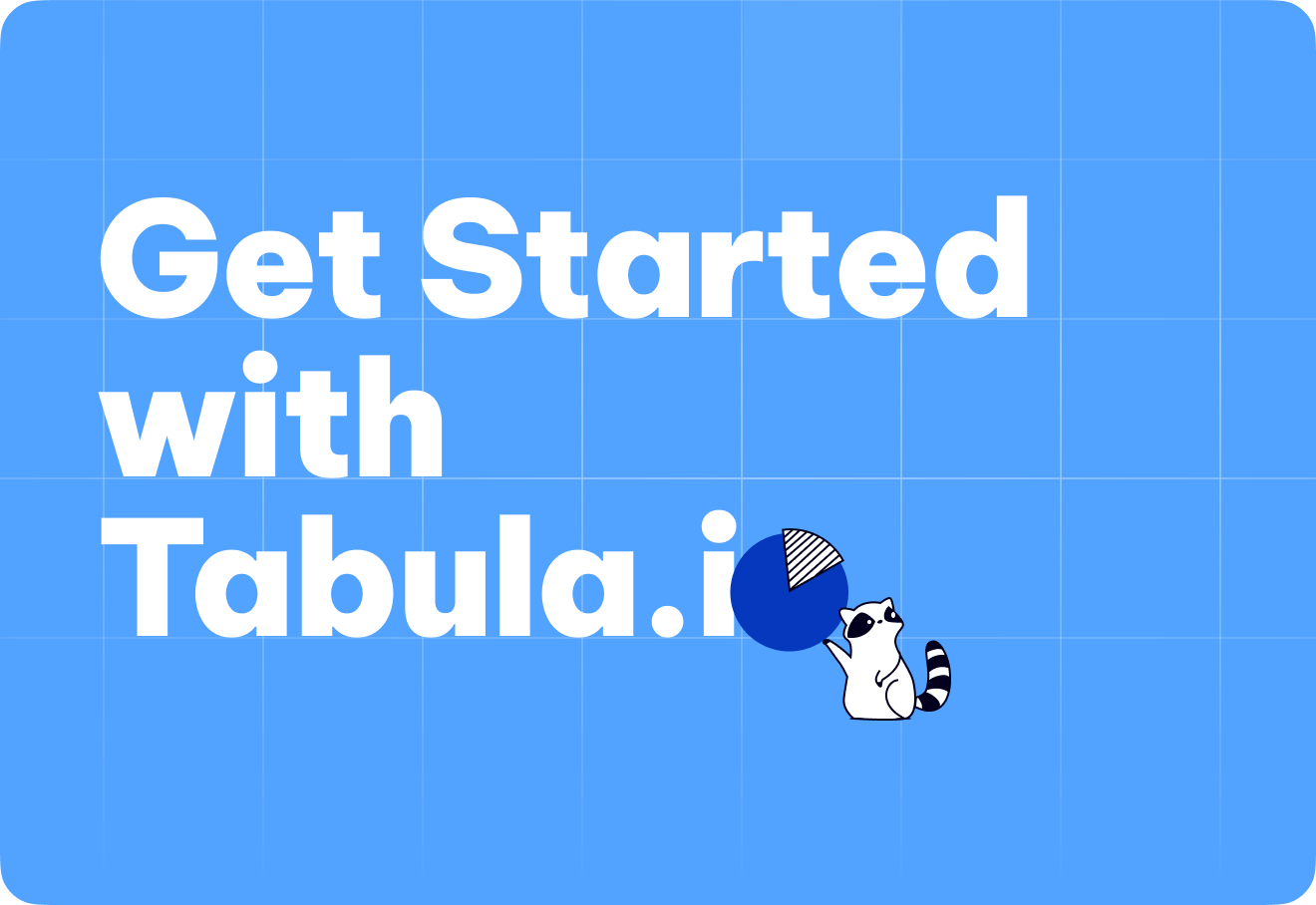 Tabula Get started with Tabula.io