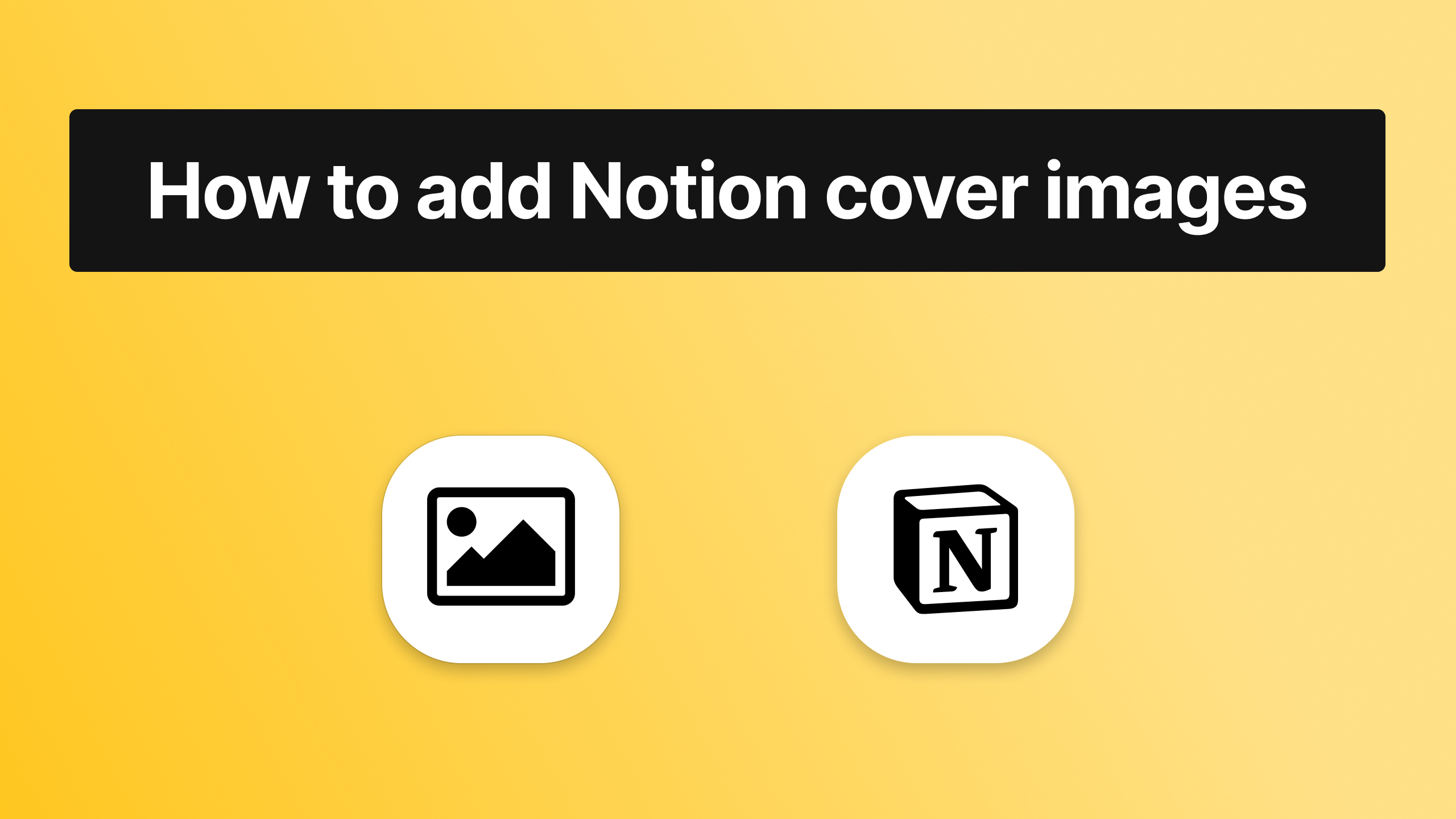 How to add Notion Cover Images (GIFs too)