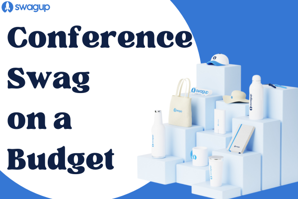 Tips on How to Maximize Your Conference Swag on a Budget | Swagup Blog