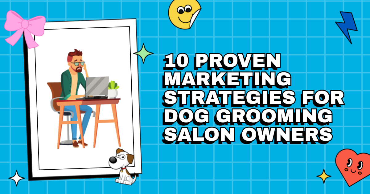 Unleashing Success: 10 Proven Marketing Strategies for Dog Grooming ...