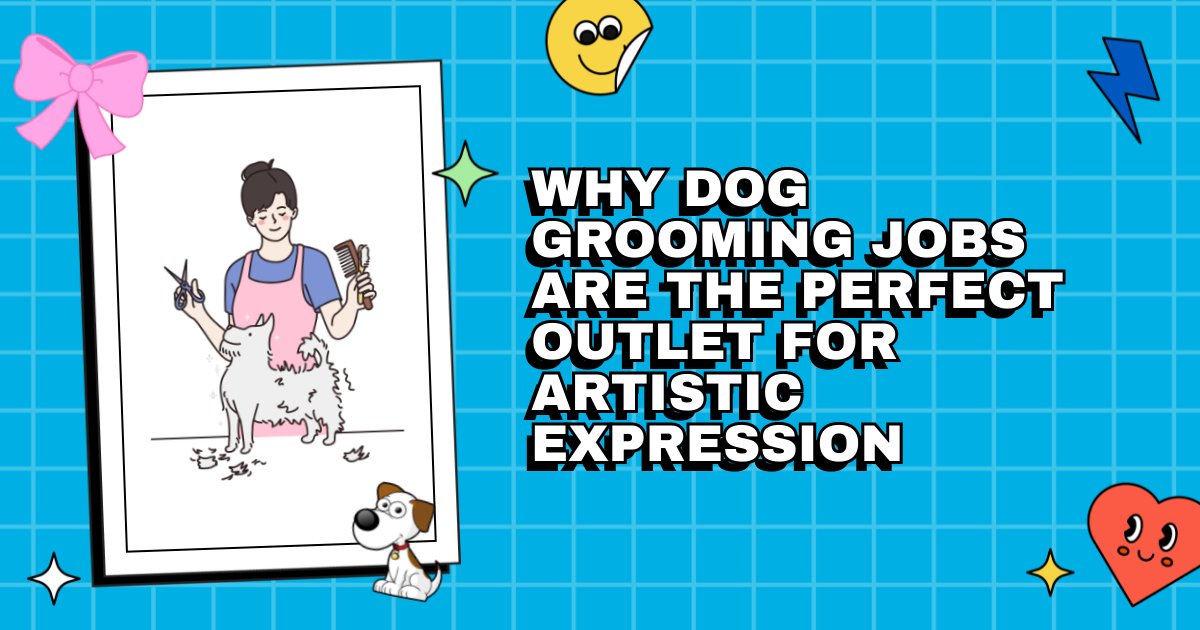 Unleash Your Creativity Why Dog Grooming Jobs Are the Perfect Outlet for Artistic Expression