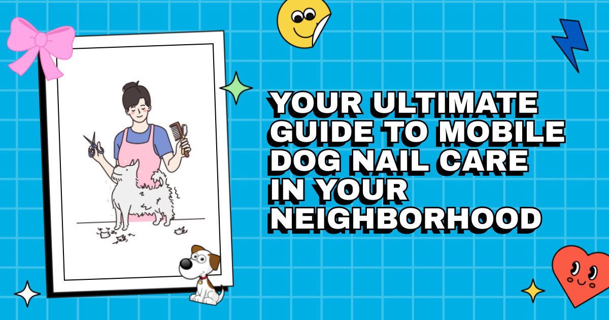 Trim and Trendy Tails Your Ultimate Guide to Mobile Dog Nail Care in