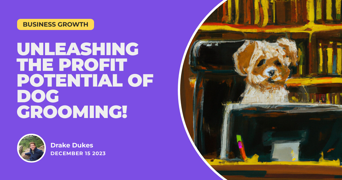 Snips and Clips Unleashing the Profit Potential of Dog Grooming! The