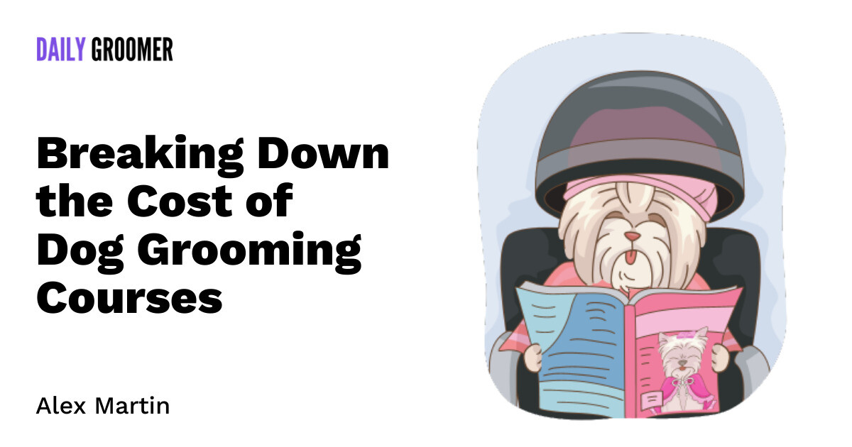 Paws for Thought Breaking Down the Cost of Dog Grooming Courses The Daily Groomer