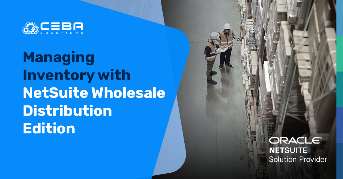 Managing Inventory with NetSuite Wholesale Distribution Edition