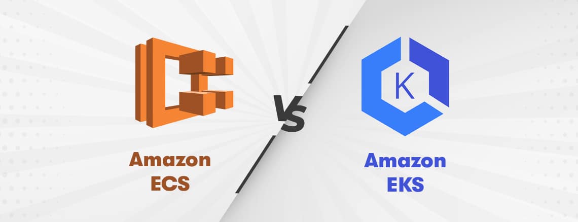 Amazon ECS vs Amazon EKS - Comparison of the AWS Container Services|||