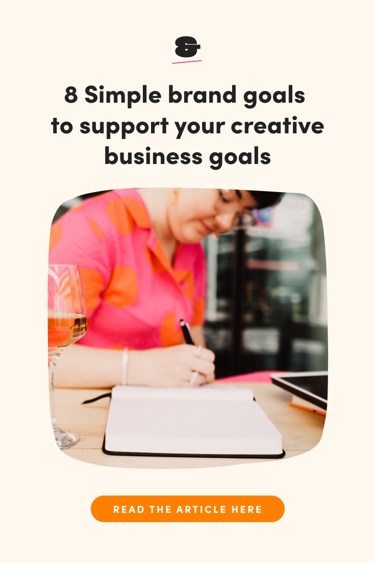 8 Simple brand goals to support your creative business goals