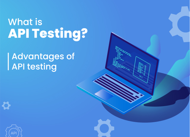 API Testing: What It Is, Why It's Important & How to Do It