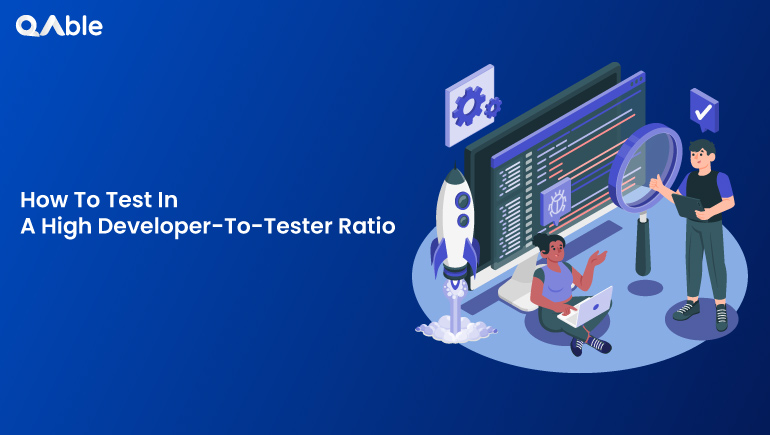 Developer Test House How To Test In A High Developer-To-Tester Ratio?