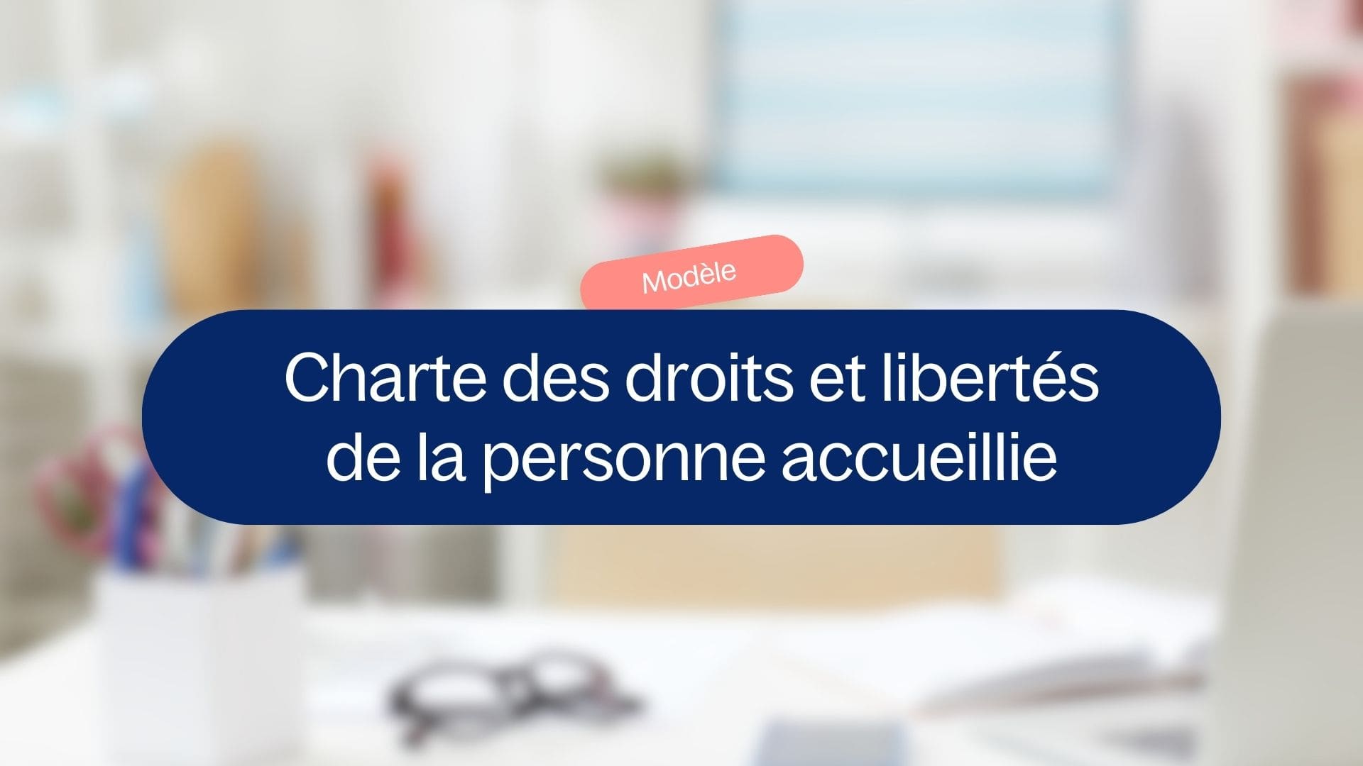Quelle Est La Charte Des Droits Et Libertés De La Personne Accueillie ...