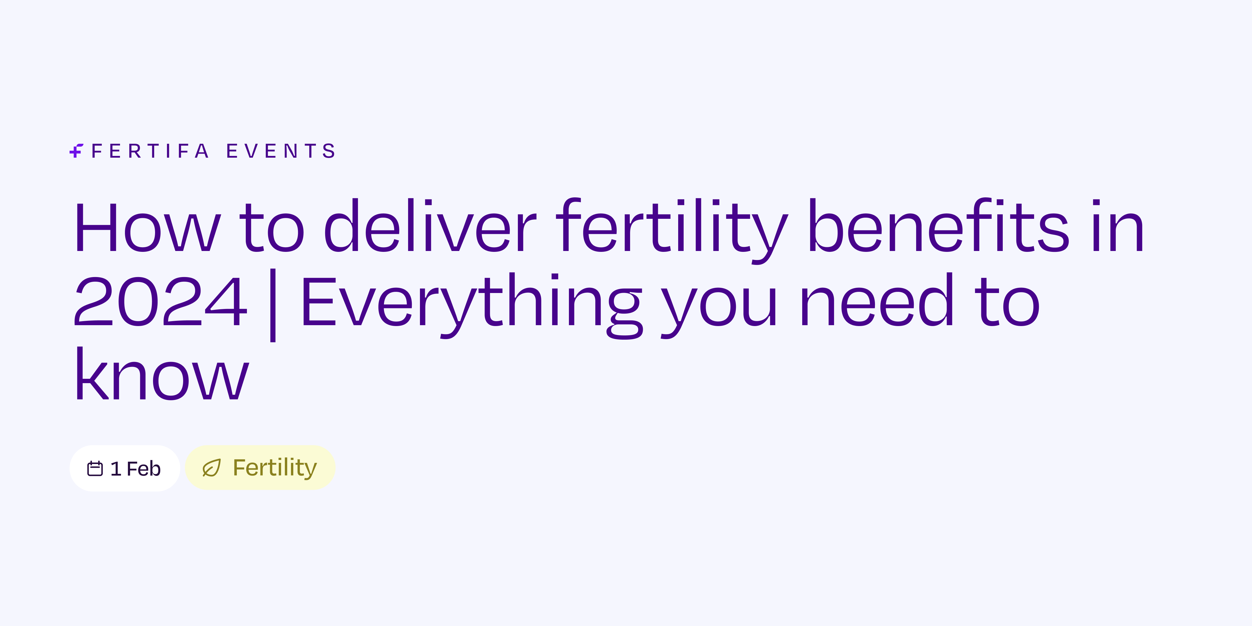How to deliver fertility benefits in 2024 Everything you need to know