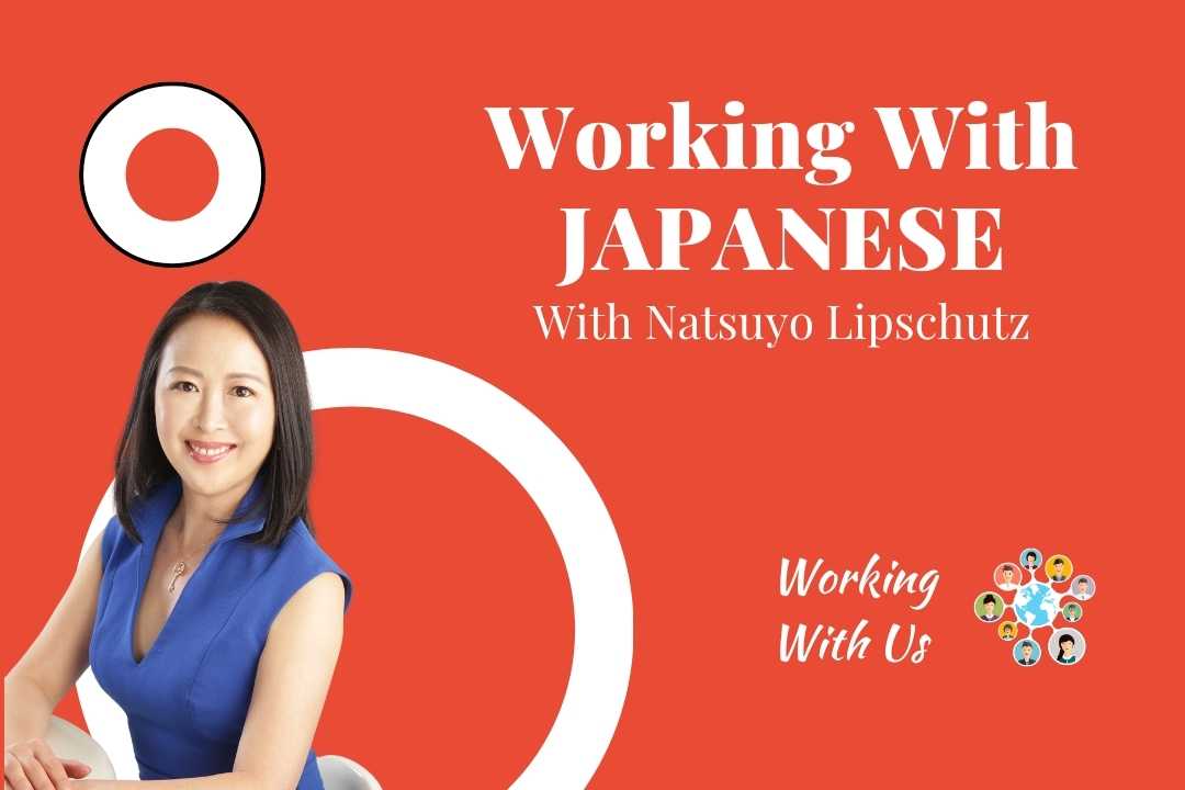 Working With Us From Japan. Natsuyo Lipschutz