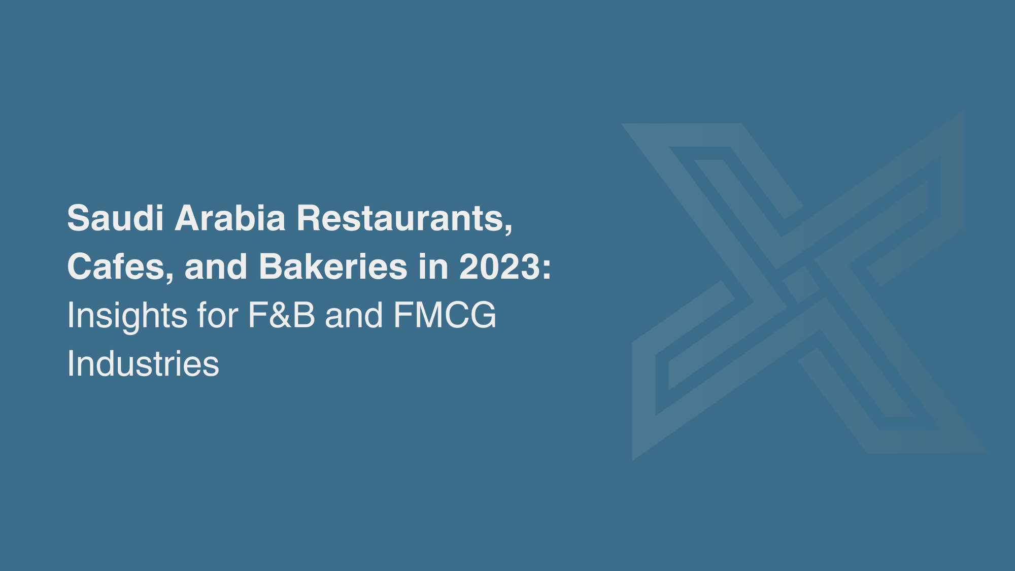 Saudi Arabia Restaurants, Cafes, and Bakeries in 2023 Insights for F&B