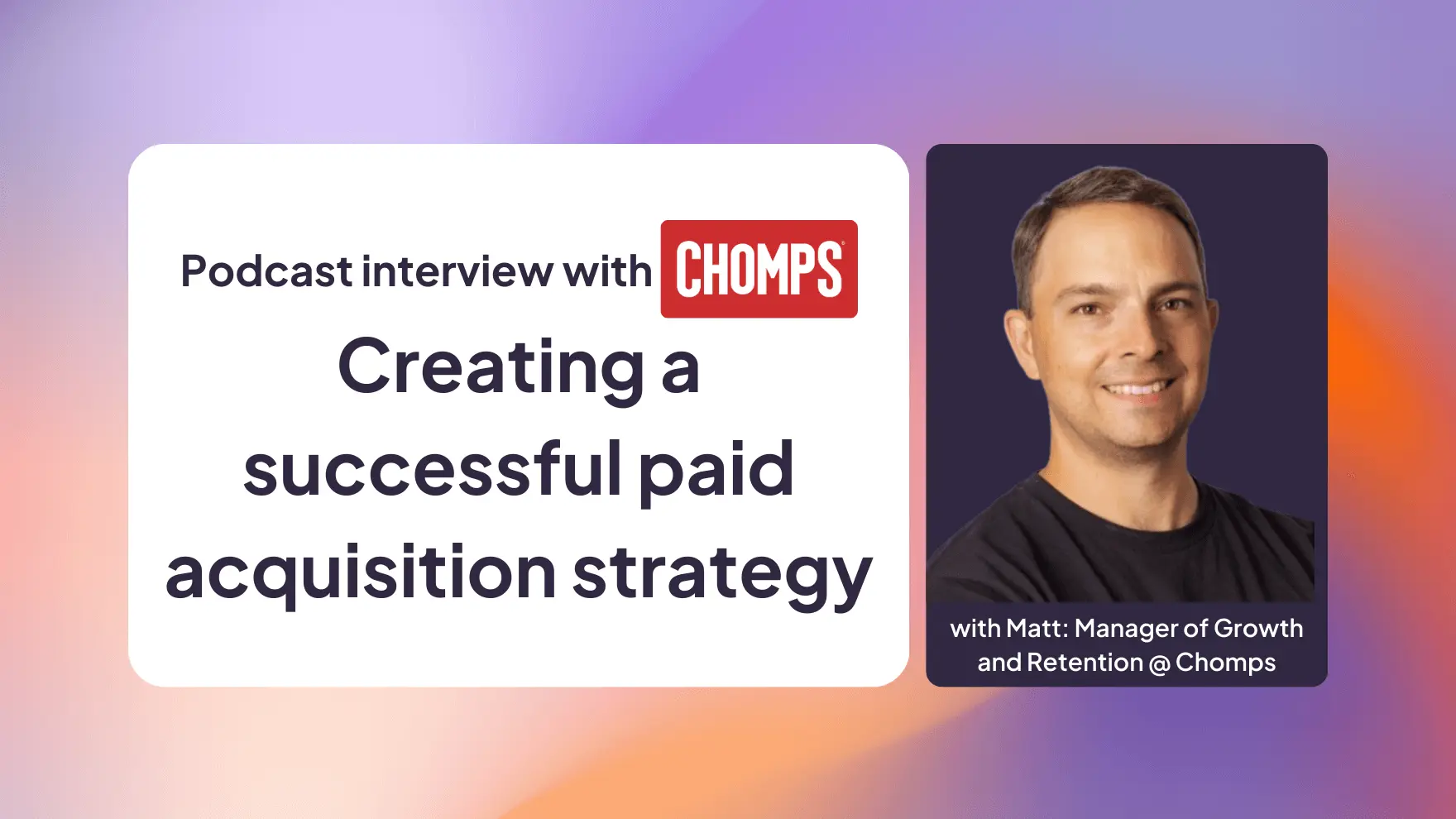 8 paid acquisition strategies to grow your brand | Insights from Chomps