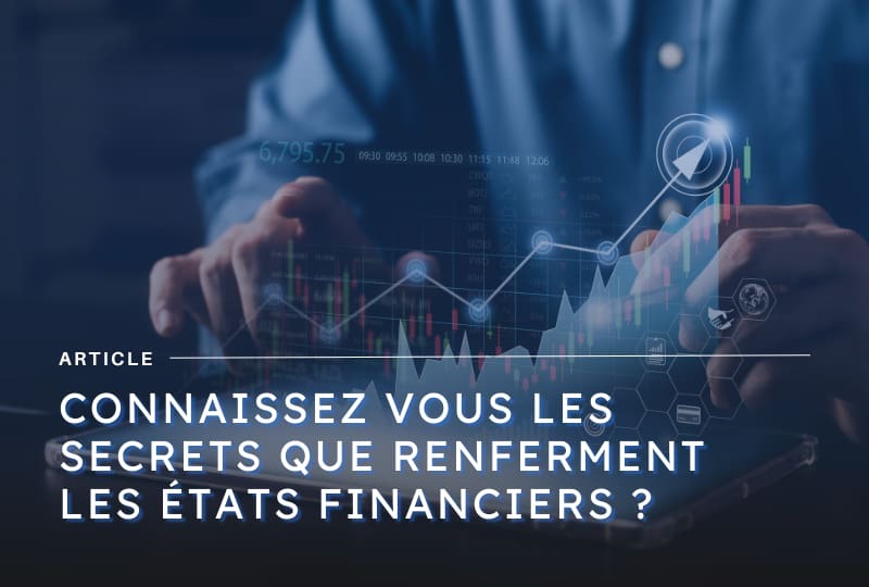 Les états financiers : définition, fonctionnement et exemples 