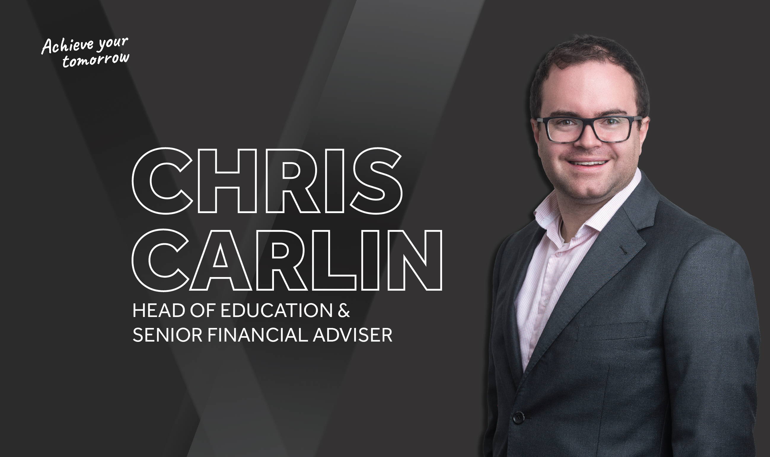 Introducing Chris Carlin Head of Education & Senior Financial Adviser