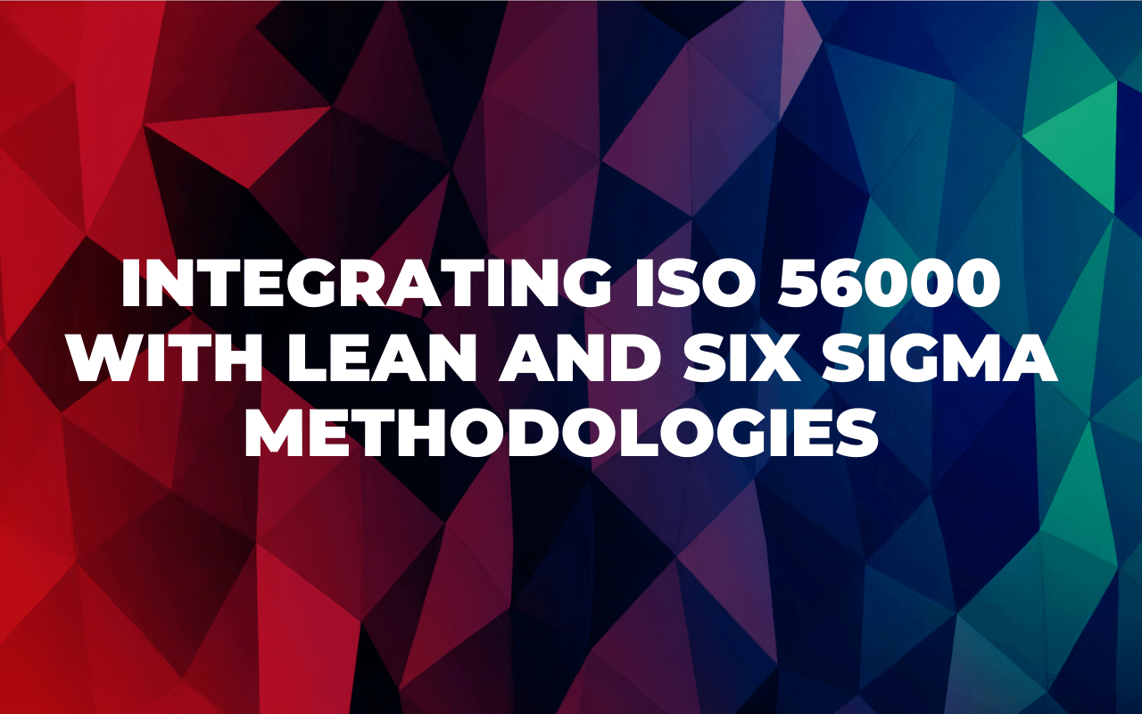 Integrating iso 56000 with lean and six sigma methodologies lusidea