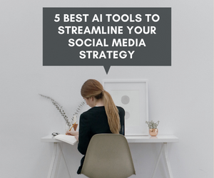 5 Best Ai Tools To Streamline Your Social Media Strategy 5 Best Ai Tools To Streamline Your Social Media Strategy