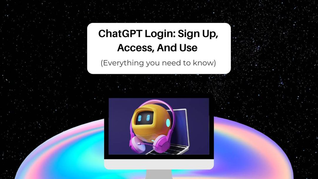 ChatGPT login: sign up, access, and use (Everything you need to know)