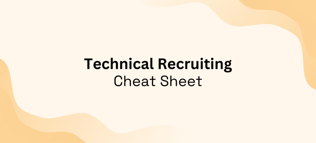 Technical Recruiting Cheat Sheet For Recruiters