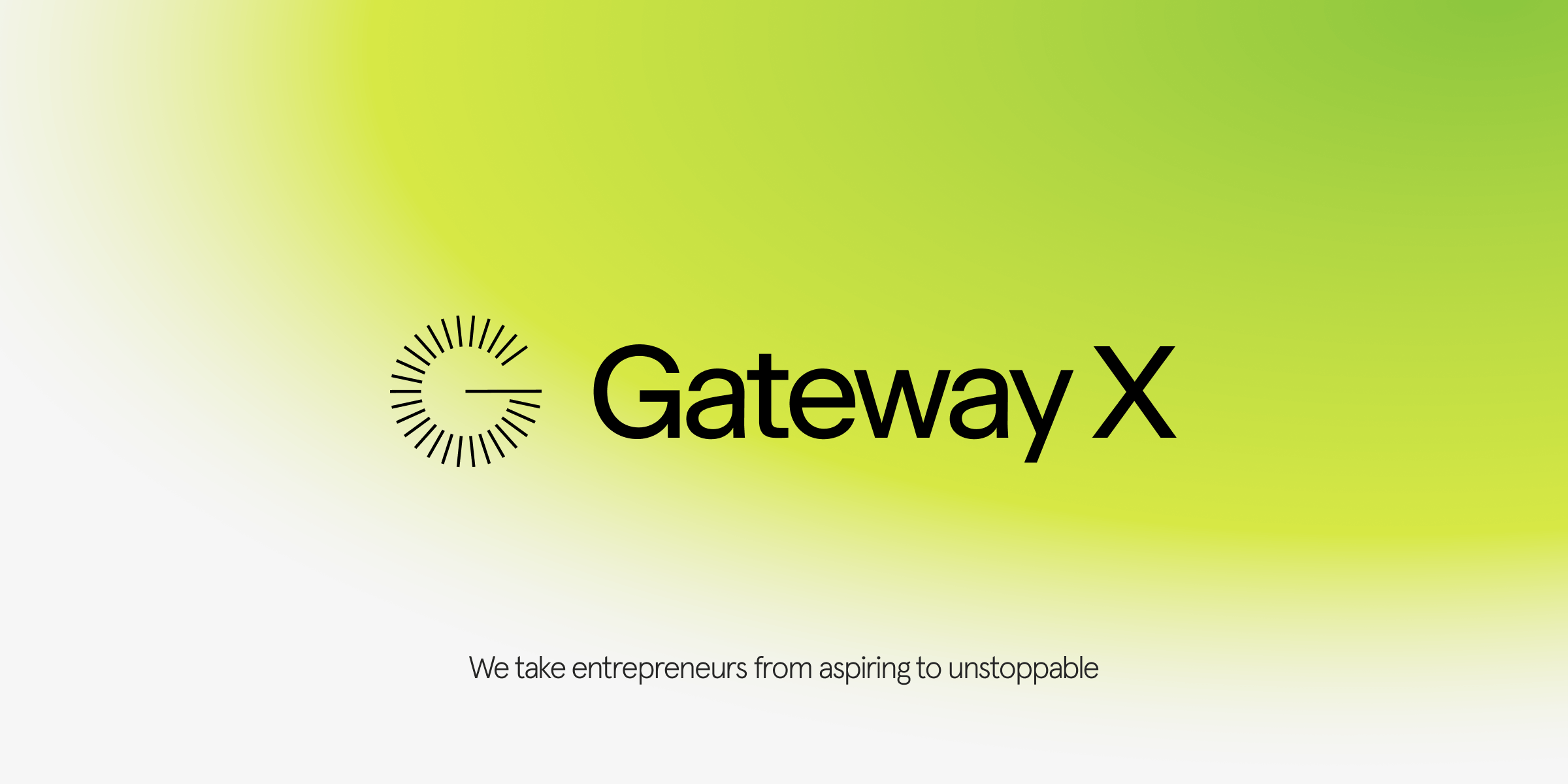 Where Entrepreneurs Turn Pro Gateway X