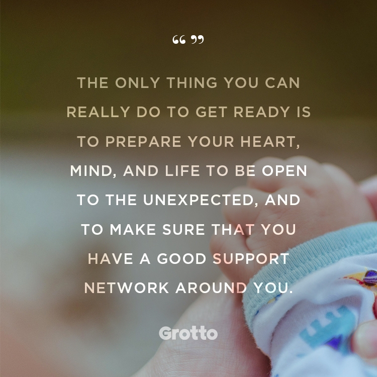 Grotto quote graphic about what to know before becoming a parent: "The only thing you can really do to get ready is to prepare your heart, mind, and life to be open to the unexpected, and to make sure that you have a good support network around you."