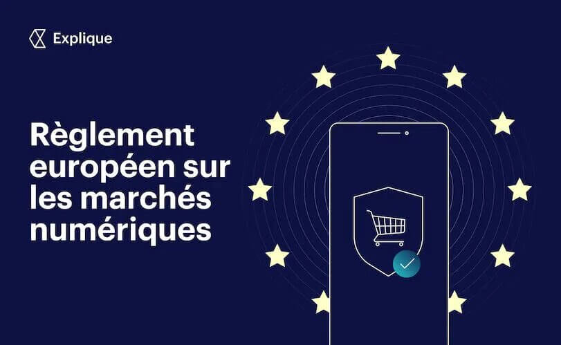Explication du règlement européen sur les marchés numériques « DMA ...