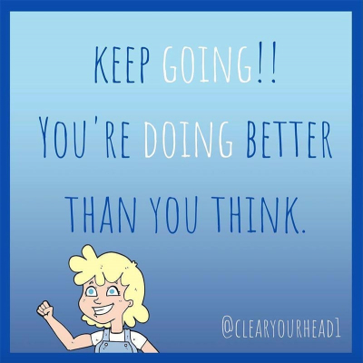 YOU’RE DOING BETTER THAN YOU THINK.