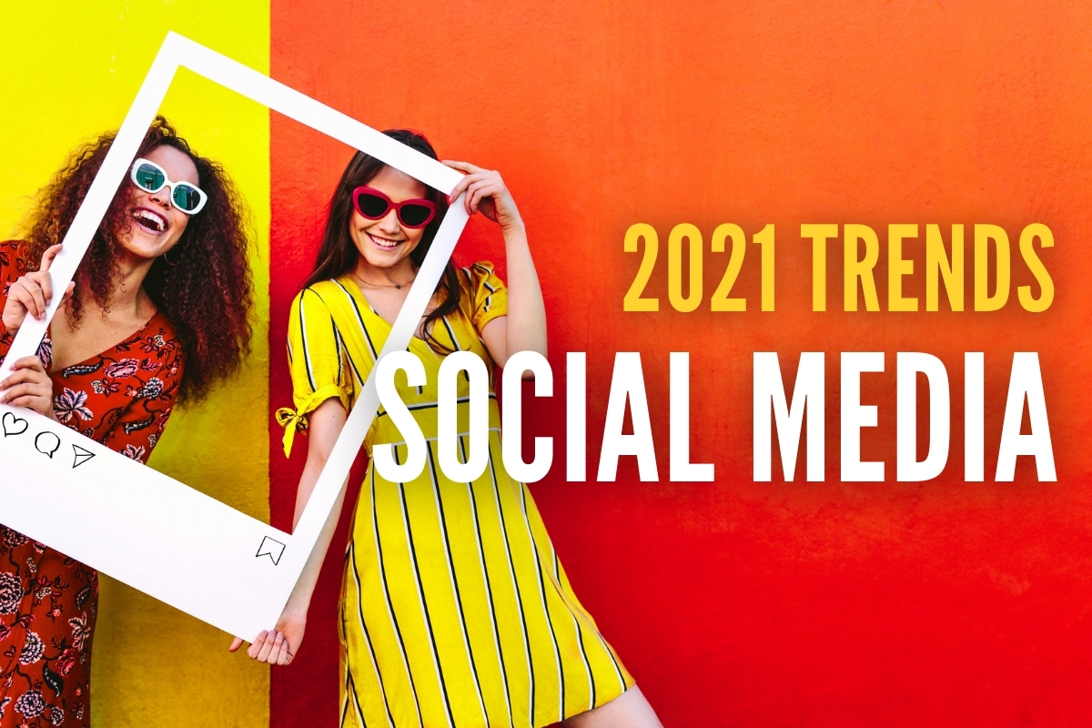 Social Media Trends for Business 2021