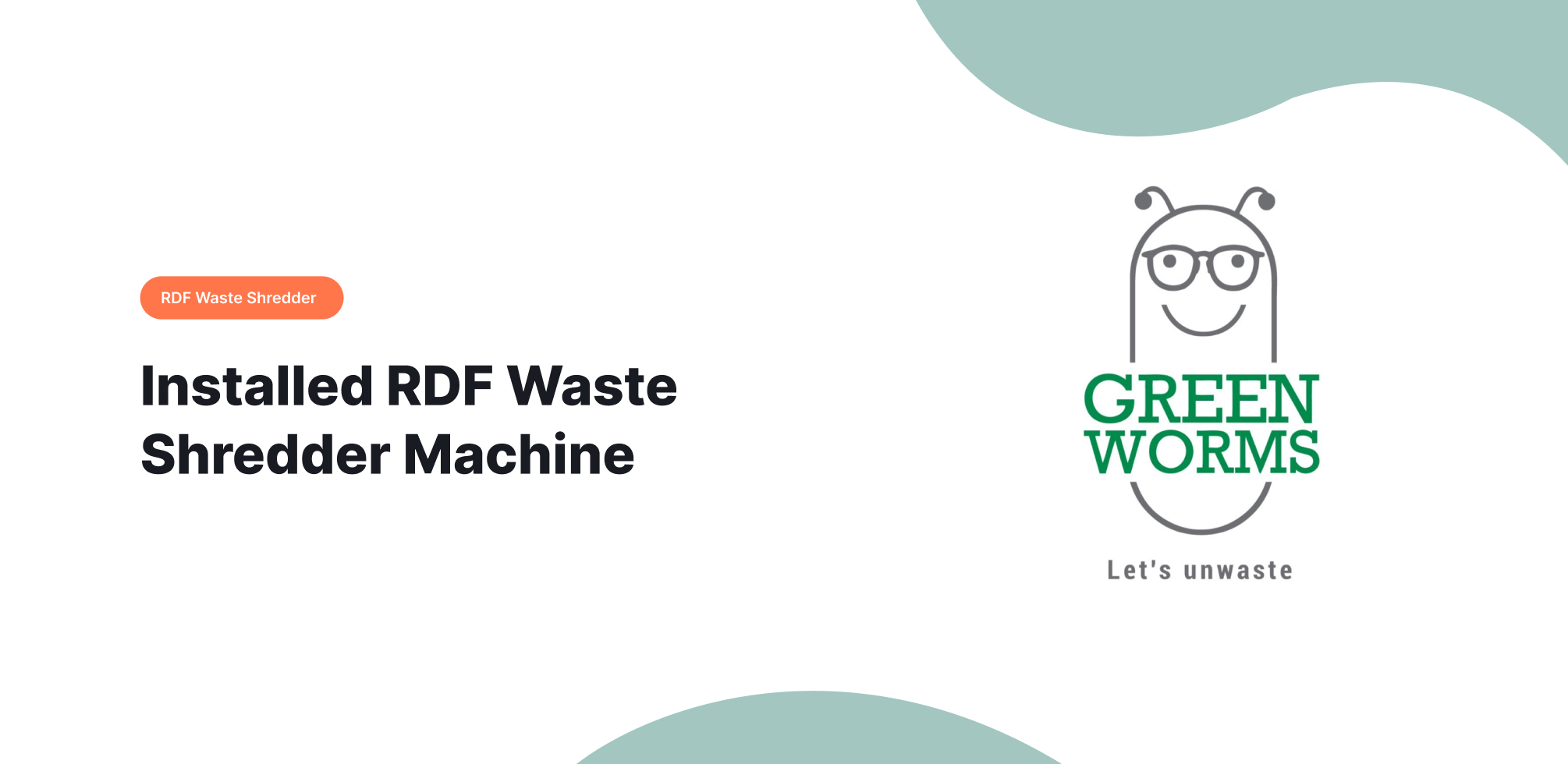 Maxin India Machinery Manufacturers Installed RDF Waste Shredder Machine at Green Worms Eco
