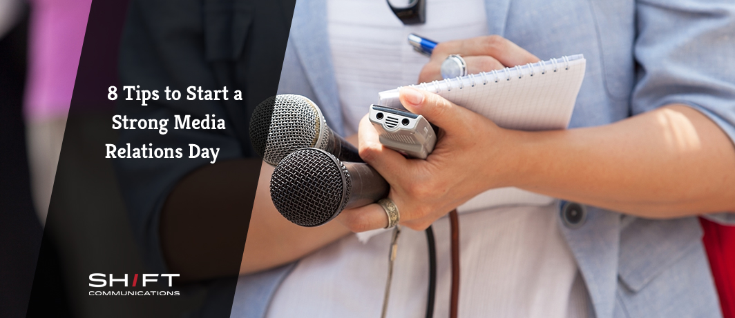 8 Tips to Start a Strong Media Relations Day — SHIFT Communications