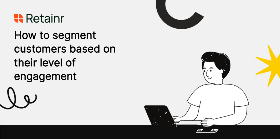 How to segment customers based on their level of engagement