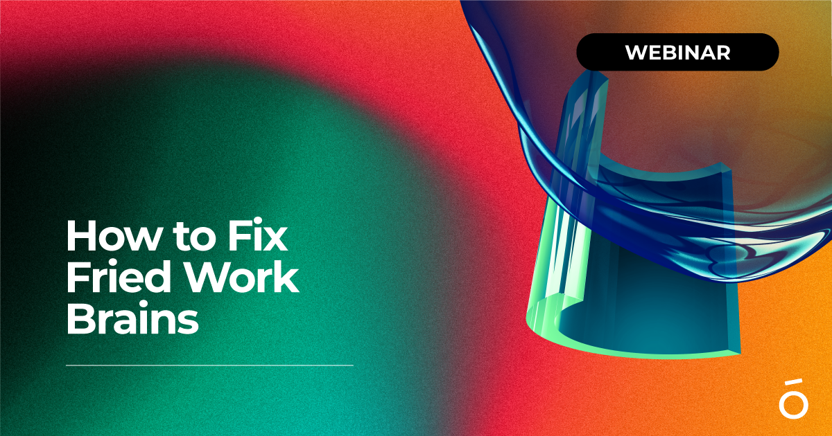 How To Fix Fried Work Brains Workiro