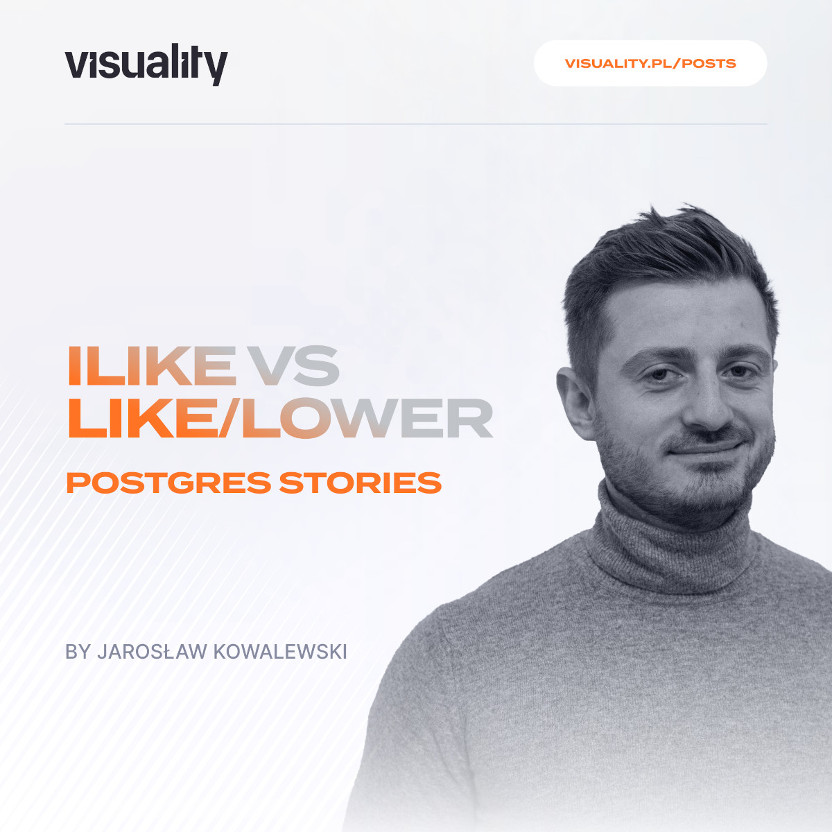 Jarek Kowalewski - ILIKE vs LIKE/LOWER - Postgres Stories