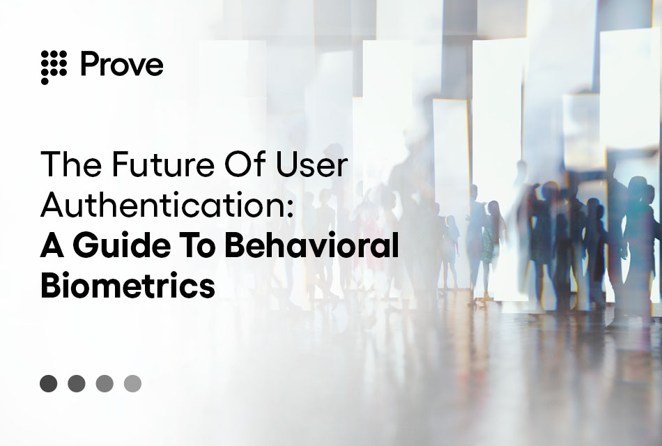 The Future Of User Authentication A Guide To Behavioral Biometrics