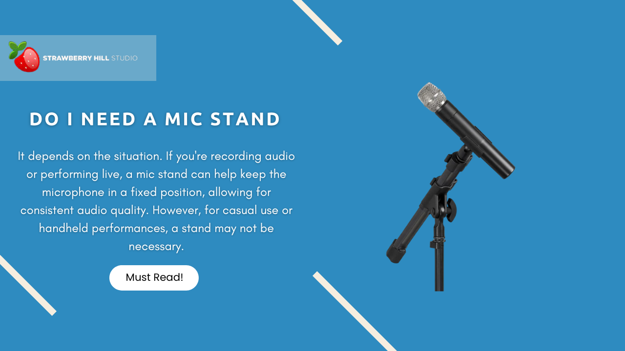 Do I Need a Mic Stand? Exploring the Importance of Mic Stands in Recording Setup