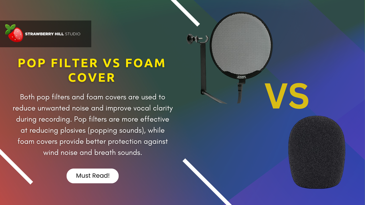 Pop Filter vs Foam Cover Which is the Best Solution for Your Audio Needs?