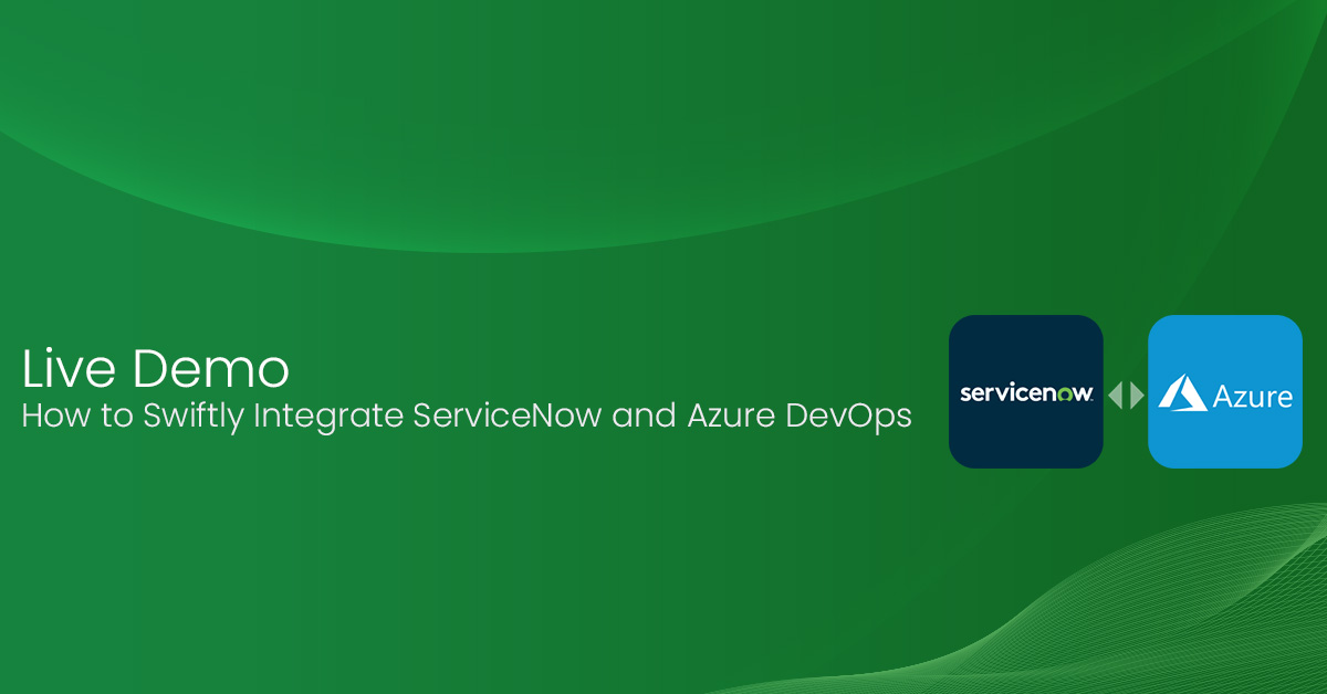 Live Demo - How to Swiftly Integrate ServiceNow and Azure DevOps