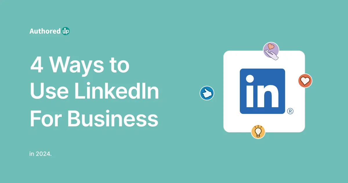 4 Ways to Use LinkedIn for Business in 2024