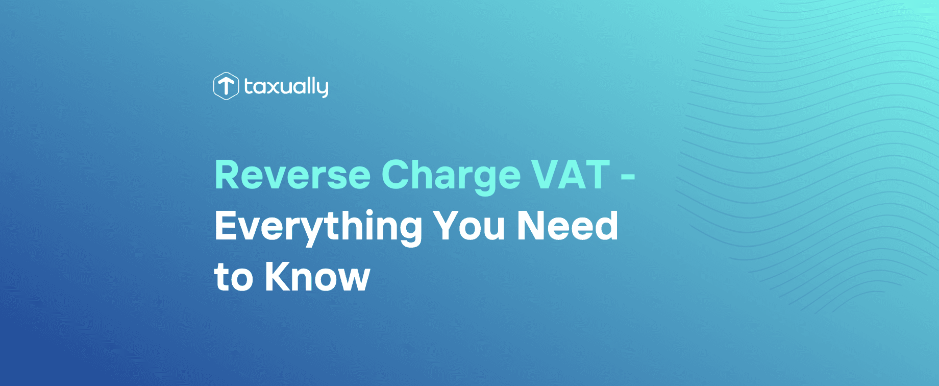 Taxually Reverse Charge VAT Everything You Need to Know