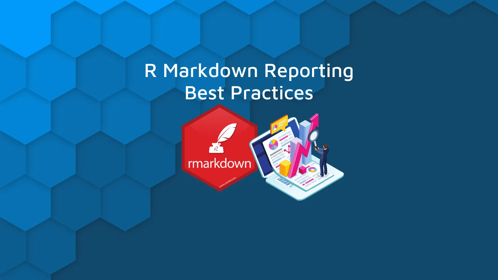 R Markdown Reporting Best Practices