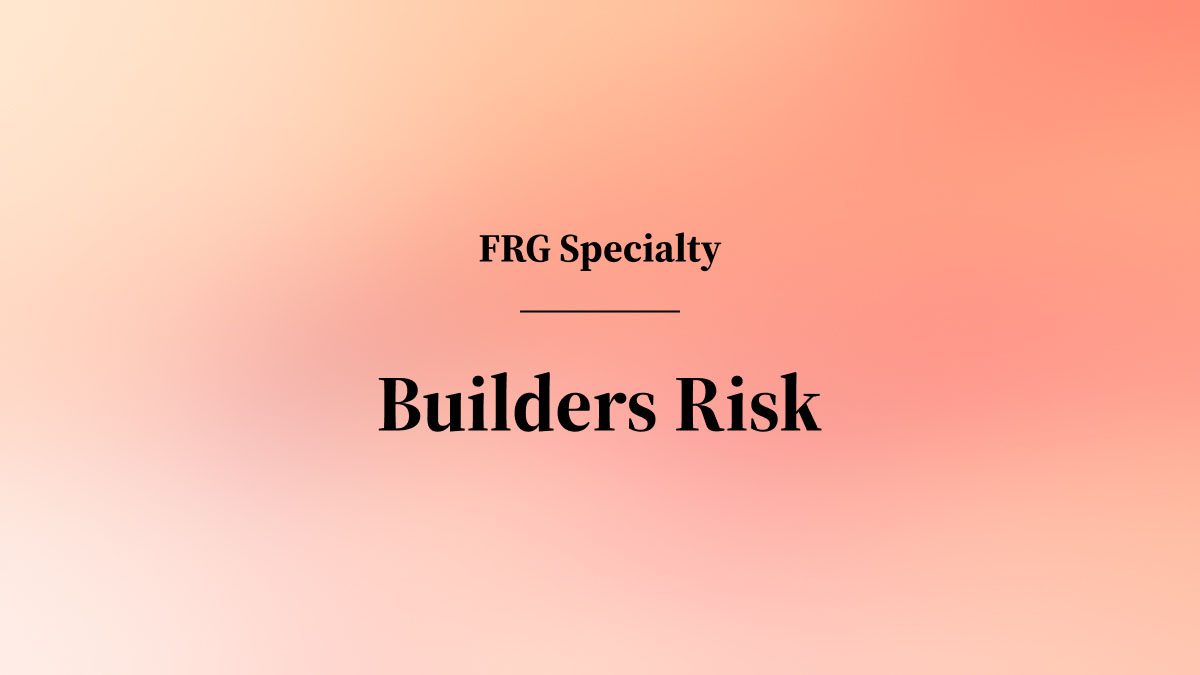 Builders Risk | Coverages | Frontier Risk Cannabis Insurance
