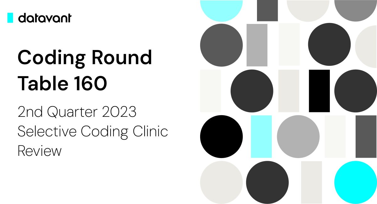 Round Table 160: 2nd Quarter 2023 Selective Coding Clinic Review | Datavant