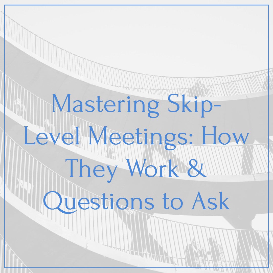 Mastering SkipLevel Meetings How They Work & Questions to Ask