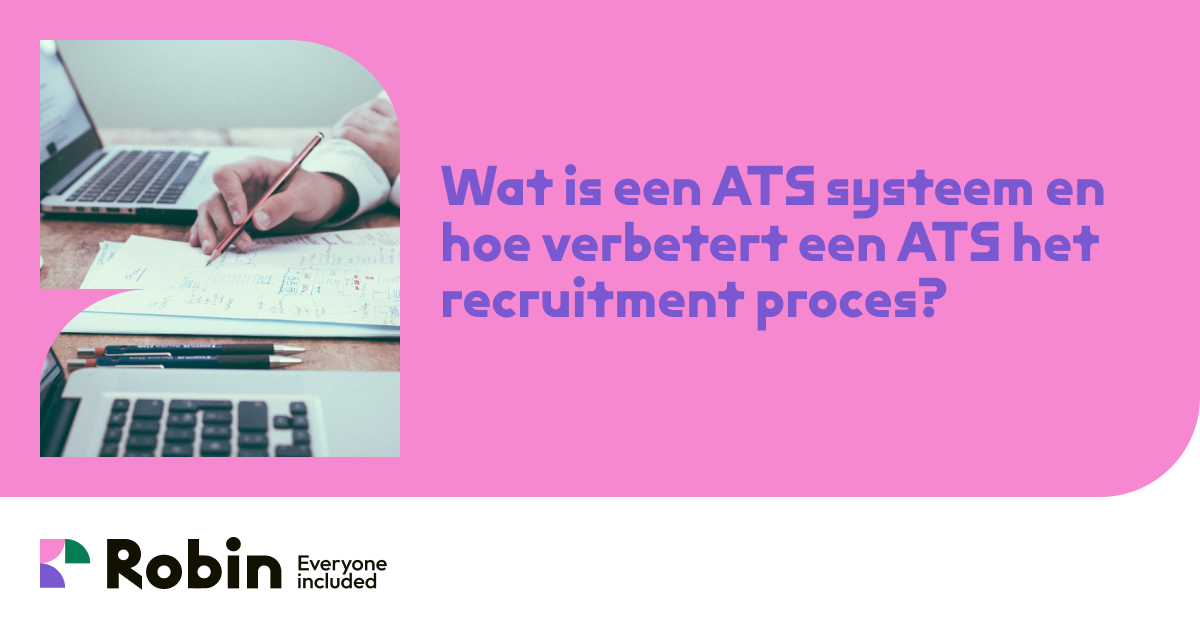 Wat is een ATS systeem en hoe verbetert een ATS het recruitment proces? Robin Wat is een ATS systeem en hoe verbetert een ATS het recruitment proces? Robin