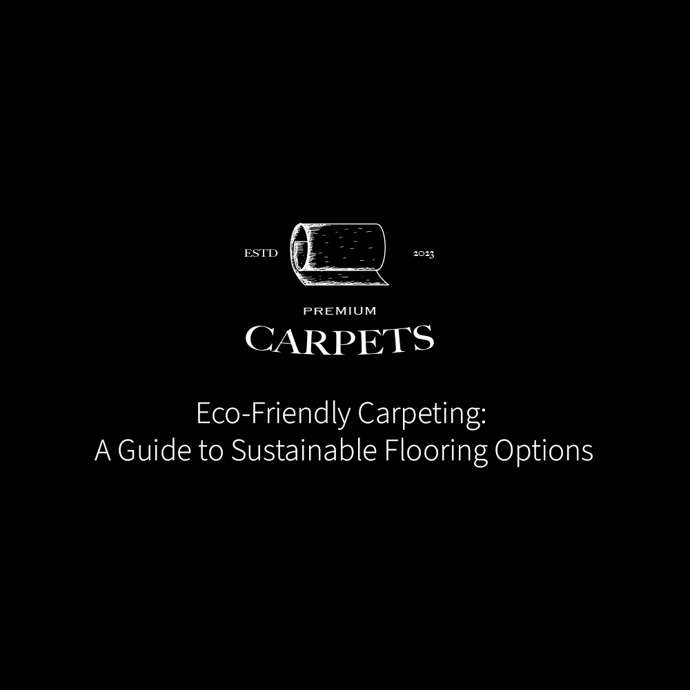 EcoFriendly Carpeting A Guide to Sustainable Flooring Options