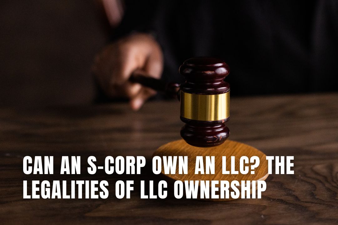 Can an SCorp Own an LLC? The Legalities of LLC Ownership