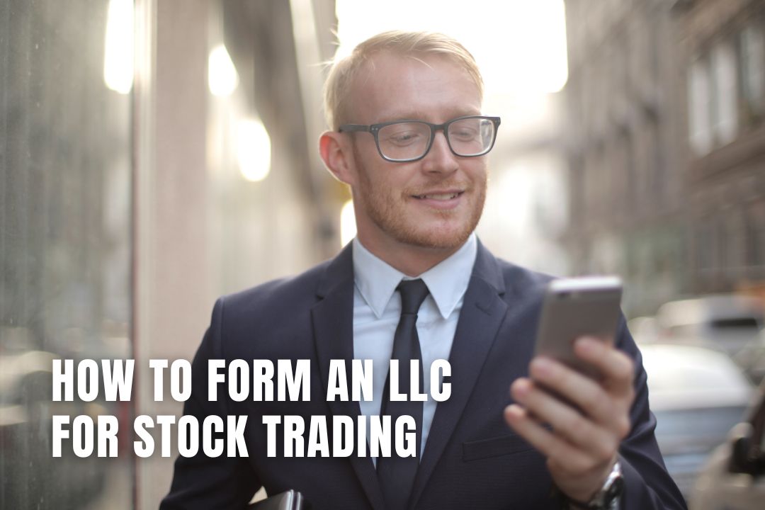 How to Form an LLC for Stock Trading What You Need to Know